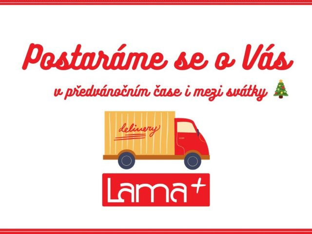 Lama Plus s.r.o. - Jsme tu pro Vás i mezi svátky! 