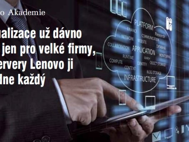 Lenovo Akademie - Virtualizace už dávno není jen pro velké firmy, se servery Lenovo ji zvládne každý